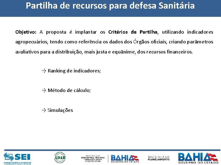 Partilha de recursos para defesa Sanitária Objetivo: A proposta é implantar os Critérios de Partilha de recursos para defesa Sanitária Objetivo: A proposta é implantar os Critérios de