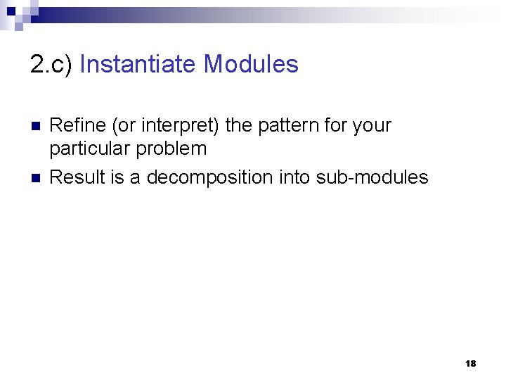 2. c) Instantiate Modules n n Refine (or interpret) the pattern for your particular