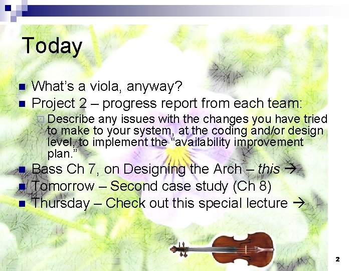 Today n n What’s a viola, anyway? Project 2 – progress report from each