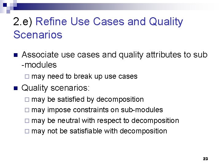 2. e) Refine Use Cases and Quality Scenarios n Associate use cases and quality