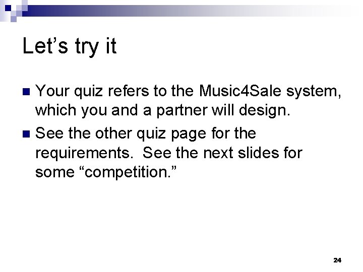 Let’s try it Your quiz refers to the Music 4 Sale system, which you