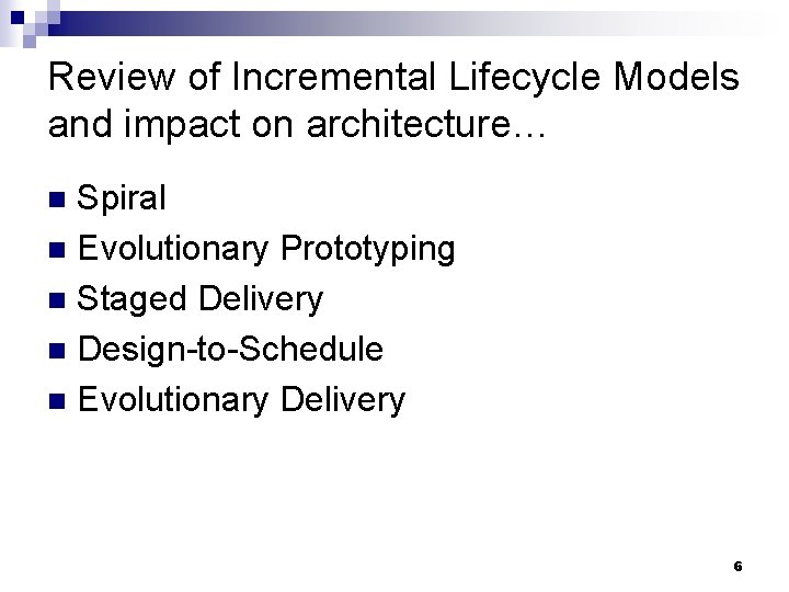 Review of Incremental Lifecycle Models and impact on architecture… Spiral n Evolutionary Prototyping n