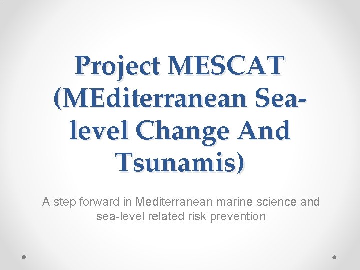 Project MESCAT (MEditerranean Sealevel Change And Tsunamis) A step forward in Mediterranean marine science