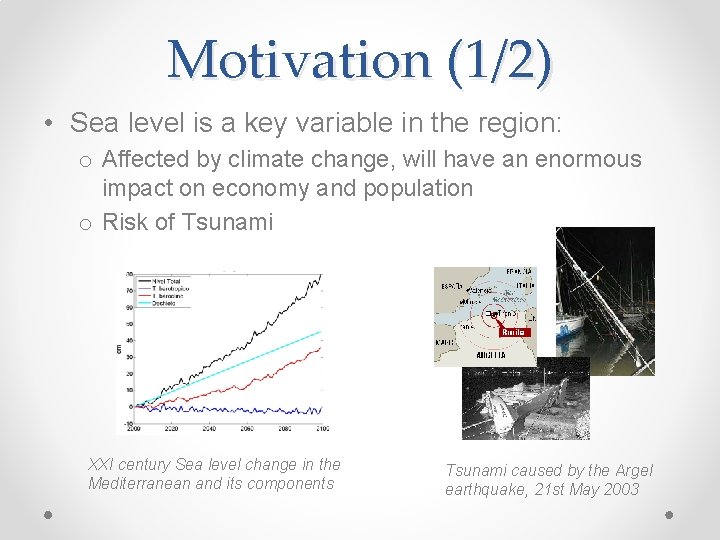 Motivation (1/2) • Sea level is a key variable in the region: o Affected