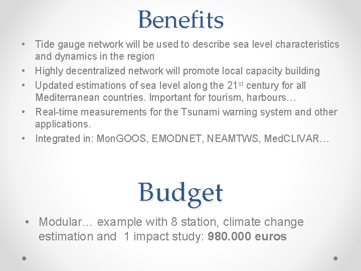 Benefits • Tide gauge network will be used to describe sea level characteristics and