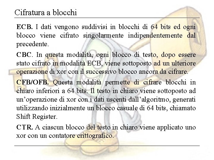 Cifratura a blocchi ECB. I dati vengono suddivisi in blocchi di 64 bits ed