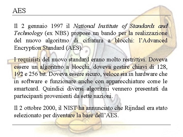 AES Il 2 gennaio 1997 il National Institute of Standards and Technology (ex NBS)