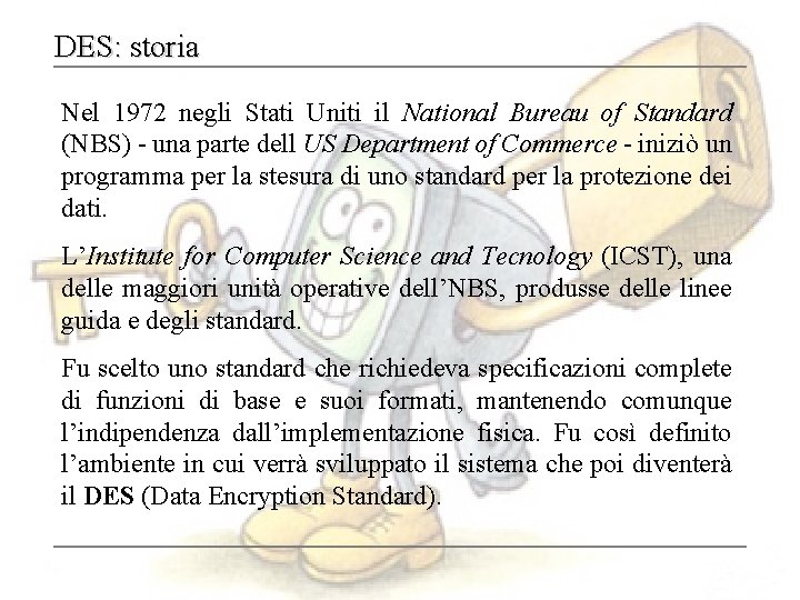 DES: storia Nel 1972 negli Stati Uniti il National Bureau of Standard (NBS) -