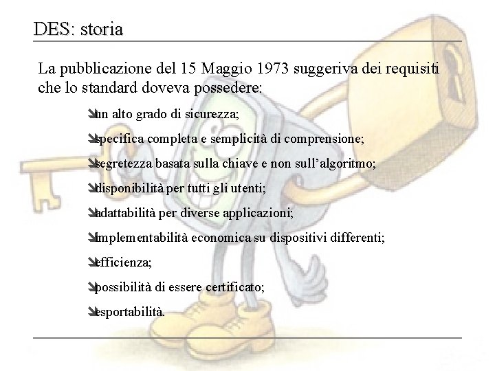 DES: storia La pubblicazione del 15 Maggio 1973 suggeriva dei requisiti che lo standard