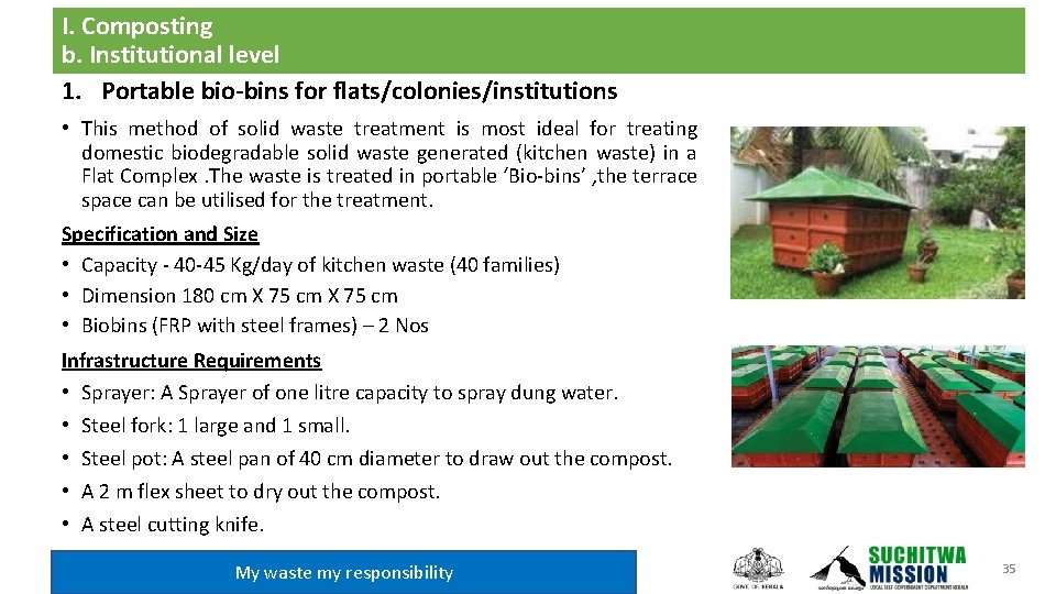 I. Composting b. Institutional level 1. Portable bio-bins for flats/colonies/institutions • This method of