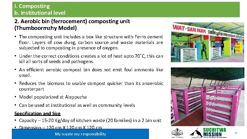 I. Composting b. Institutional level 2. Aerobic bin (ferrocement) composting unit (Thumboormzhy Model) •