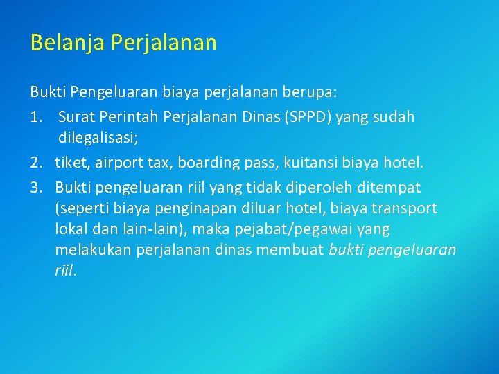 Belanja Perjalanan Bukti Pengeluaran biaya perjalanan berupa: 1. Surat Perintah Perjalanan Dinas (SPPD) yang