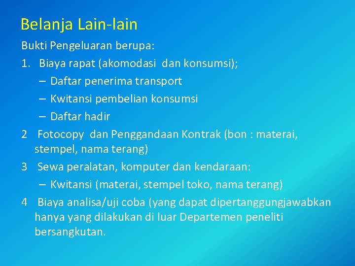 Belanja Lain-lain Bukti Pengeluaran berupa: 1. Biaya rapat (akomodasi dan konsumsi); – Daftar penerima