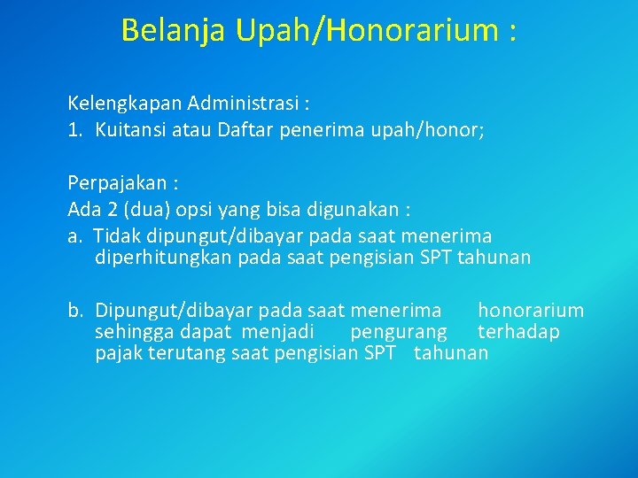 Belanja Upah/Honorarium : Kelengkapan Administrasi : 1. Kuitansi atau Daftar penerima upah/honor; Perpajakan :