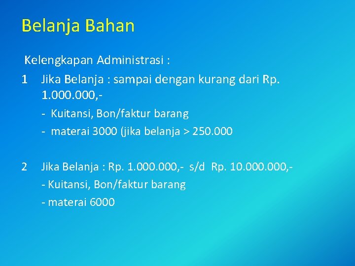 Belanja Bahan Kelengkapan Administrasi : 1 Jika Belanja : sampai dengan kurang dari Rp.