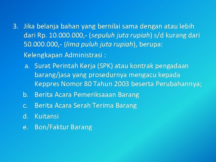 3. Jika belanja bahan yang bernilai sama dengan atau lebih dari Rp. 10. 000,