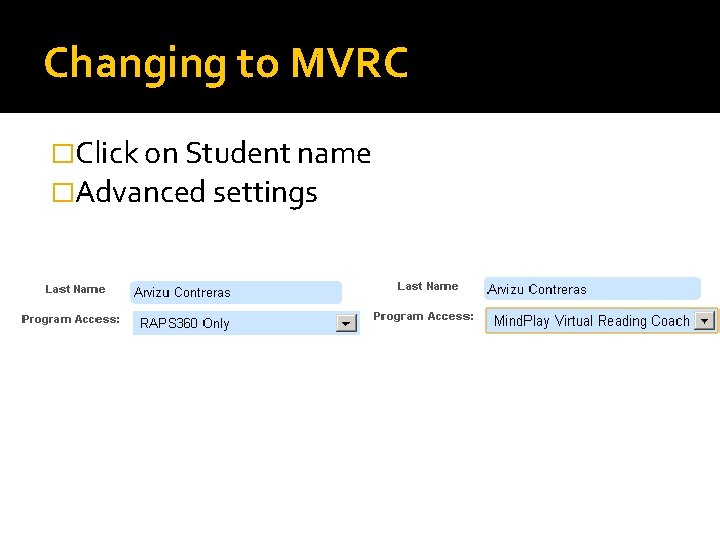 Changing to MVRC �Click on Student name �Advanced settings 