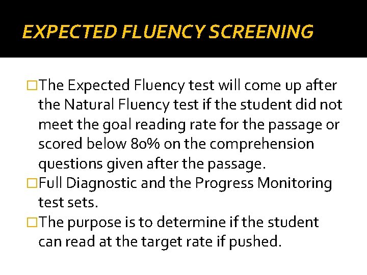 EXPECTED FLUENCY SCREENING �The Expected Fluency test will come up after the Natural Fluency