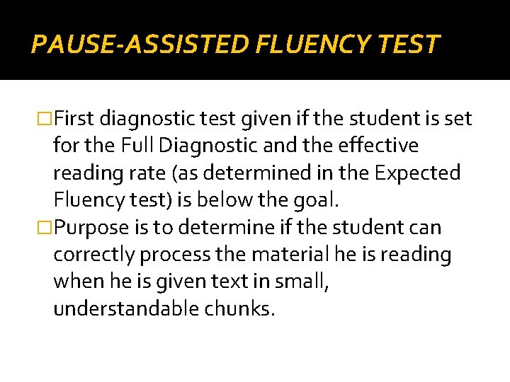 PAUSE-ASSISTED FLUENCY TEST �First diagnostic test given if the student is set for the
