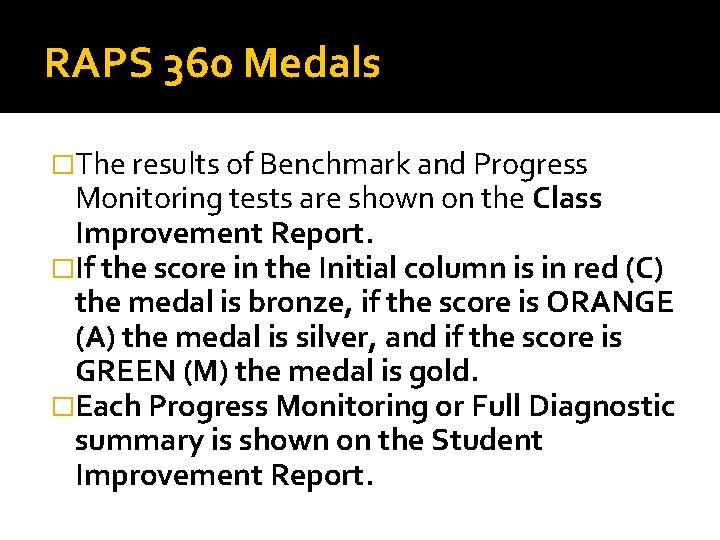RAPS 360 Medals �The results of Benchmark and Progress Monitoring tests are shown on