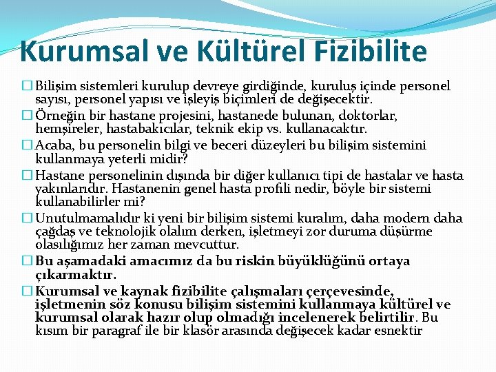 Kurumsal ve Kültürel Fizibilite � Bilişim sistemleri kurulup devreye girdiğinde, kuruluş içinde personel sayısı,