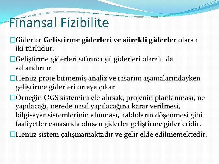 Finansal Fizibilite �Giderler Geliştirme giderleri ve sürekli giderler olarak iki türlüdür. �Geliştirme giderleri sıfırıncı