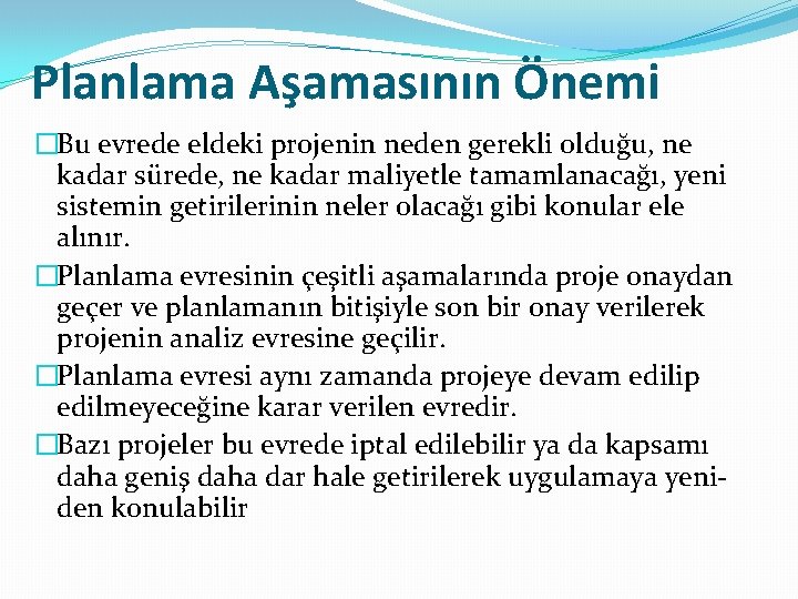 Planlama Aşamasının Önemi �Bu evrede eldeki projenin neden gerekli olduğu, ne kadar sürede, ne