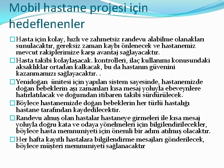 Mobil hastane projesi için hedeflenenler �Hasta için kolay, hızlı ve zahmetsiz randevu alabilme olanakları