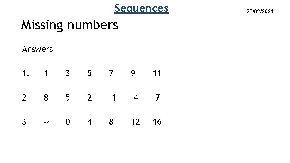 Sequences Missing numbers Answers 1. 1 3 5 7 9 11 2. 8 5 Sequences Missing numbers Answers 1. 1 3 5 7 9 11 2. 8 5