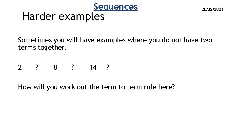 Sequences Harder examples 28/02/2021 Sometimes you will have examples where you do not have Sequences Harder examples 28/02/2021 Sometimes you will have examples where you do not have