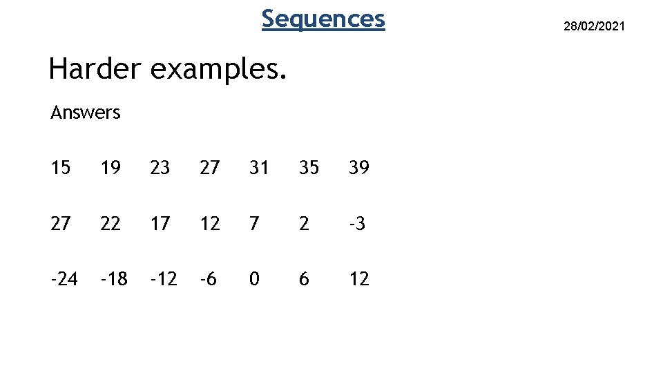 Sequences Harder examples. Answers 15 19 23 27 31 35 39 27 22 17 Sequences Harder examples. Answers 15 19 23 27 31 35 39 27 22 17