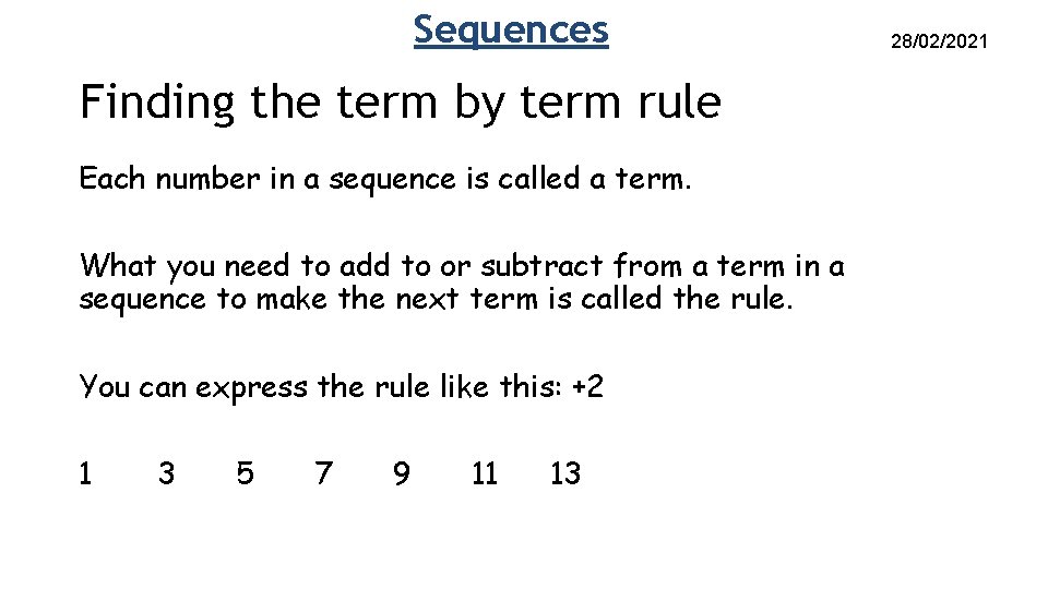 Sequences Finding the term by term rule Each number in a sequence is called Sequences Finding the term by term rule Each number in a sequence is called