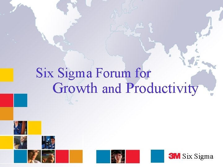 Six Sigma Forum for Growth and Productivity Six Sigma 