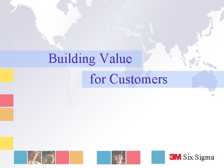 Building Value for Customers Six Sigma 