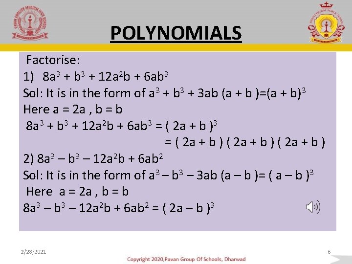 POLYNOMIALS Factorise: 1) 8 a 3 + b 3 + 12 a 2 b
