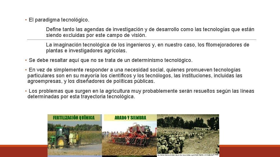  • El paradigma tecnológico. Define tanto las agendas de investigación y de desarrollo