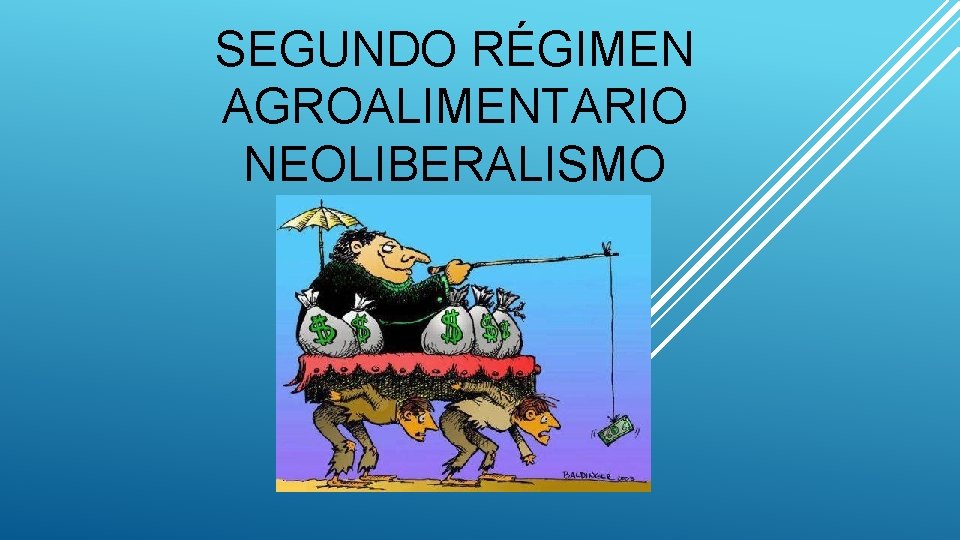 SEGUNDO RÉGIMEN AGROALIMENTARIO NEOLIBERALISMO 