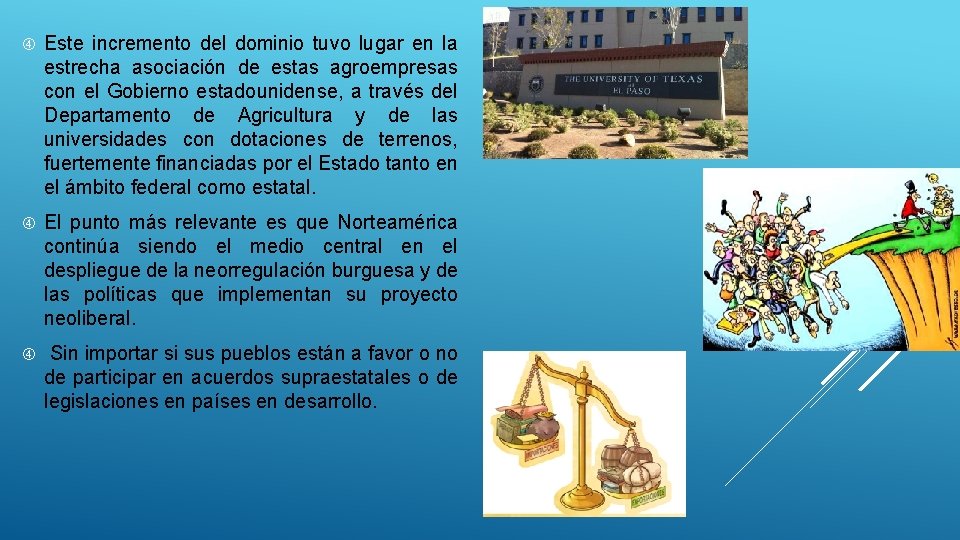  Este incremento del dominio tuvo lugar en la estrecha asociación de estas agroempresas