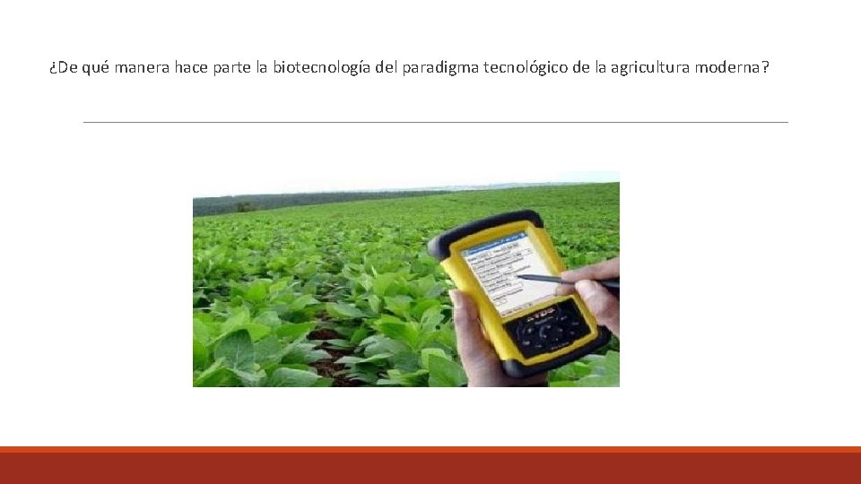  ¿De qué manera hace parte la biotecnología del paradigma tecnológico de la agricultura