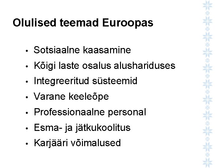 Olulised teemad Euroopas • Sotsiaalne kaasamine • Kõigi laste osalushariduses • Integreeritud süsteemid •