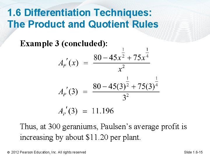 1. 6 Differentiation Techniques: The Product and Quotient Rules Example 3 (concluded): Thus, at