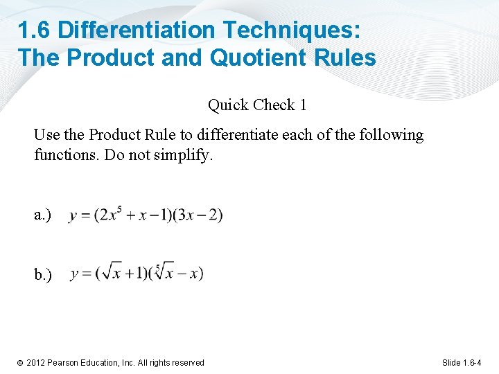 1. 6 Differentiation Techniques: The Product and Quotient Rules Quick Check 1 Use the