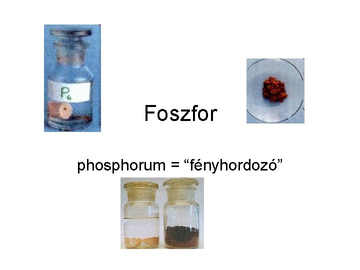 Foszfor phosphorum = “fényhordozó” 