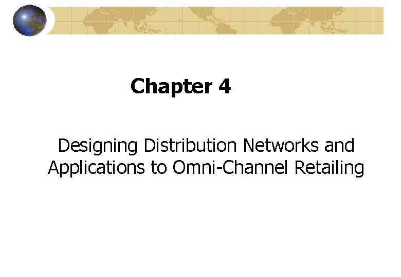 Chapter 4 Designing Distribution Networks and Applications to Omni-Channel Retailing 