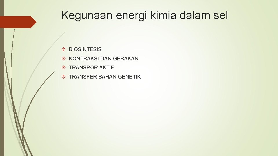 Kegunaan energi kimia dalam sel BIOSINTESIS KONTRAKSI DAN GERAKAN TRANSPOR AKTIF TRANSFER BAHAN GENETIK