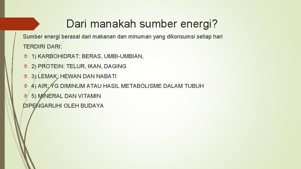 Dari manakah sumber energi? Sumber energi berasal dari makanan dan minuman yang dikonsumsi setiap