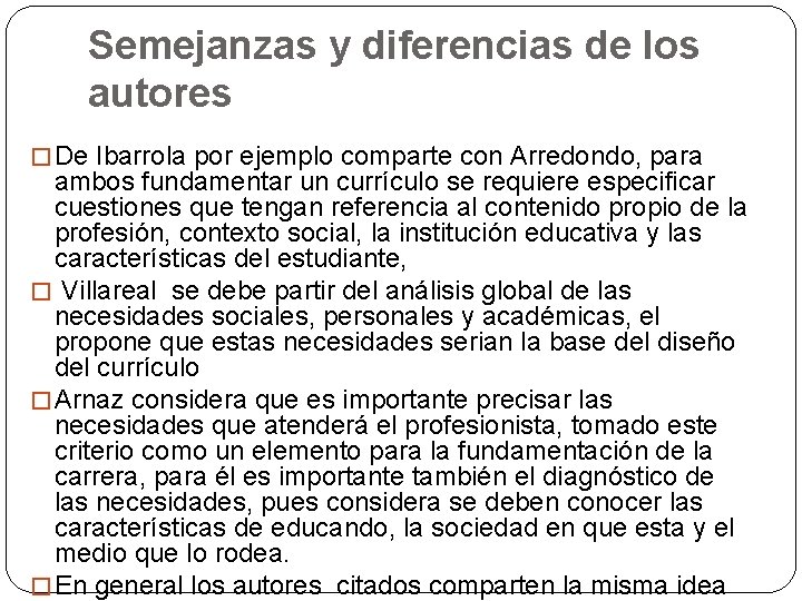 Semejanzas y diferencias de los autores � De Ibarrola por ejemplo comparte con Arredondo,