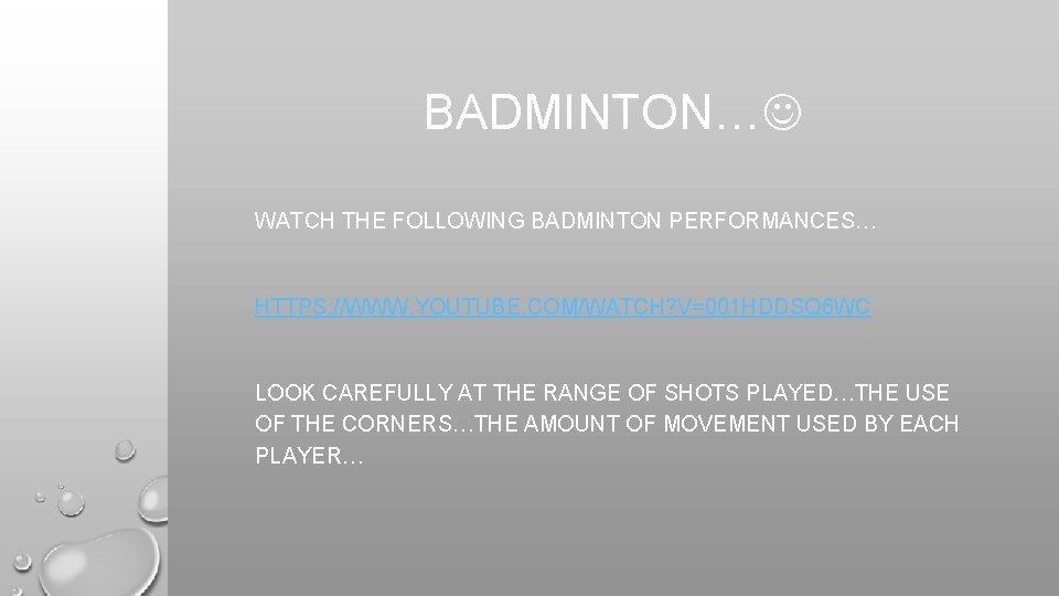 BADMINTON… WATCH THE FOLLOWING BADMINTON PERFORMANCES… HTTPS: //WWW. YOUTUBE. COM/WATCH? V=001 HDDSQ 6 WC