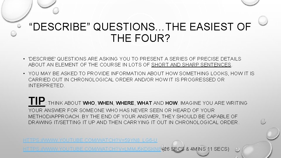 “DESCRIBE” QUESTIONS…THE EASIEST OF THE FOUR? • 'DESCRIBE' QUESTIONS ARE ASKING YOU TO PRESENT