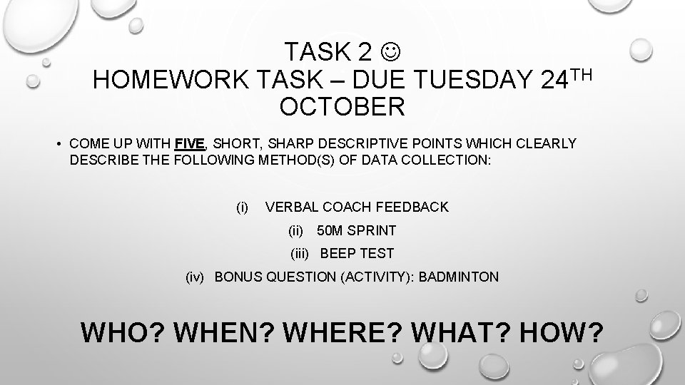 TASK 2 HOMEWORK TASK – DUE TUESDAY 24 TH OCTOBER • COME UP WITH